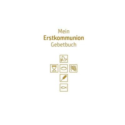 Mein Erstkommunion-Gebetbuch, Gebundene Ausgabe von Anna Hintner, Tyrolia, 978-3-7022-3039-5