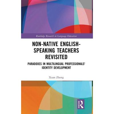 Non-Native English-Speaking Teachers Revisited, Gebundene Ausgabe von Xuan Zheng, Taylor & Francis, 978-1-03-279373-3