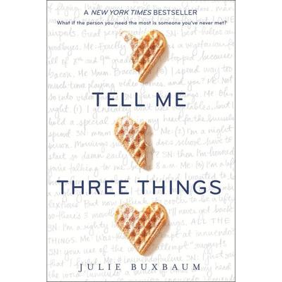 Buxbaum, J: Tell Me Three Things, Taschenbuch von Julie Buxbaum, Random House LCC US, 978-0-553-53567-9