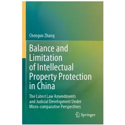 Balance and Limitation of Intellectual Property Protection in China, Fachbücher von Chenguo Zhang