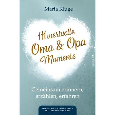 111 wertvolle Oma & Opa-Momente, Taschenbuch von Maria Kluge, LS Unlimited, 978-94-037-6763-5