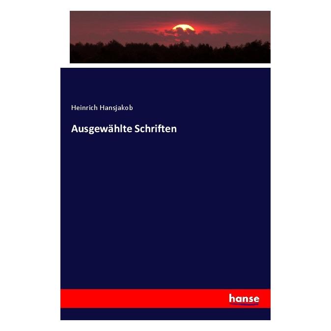 Hansebooks Ausgewählte Schriften (Deutsch, Softcover, Heinrich Hansjakob) (56080309)