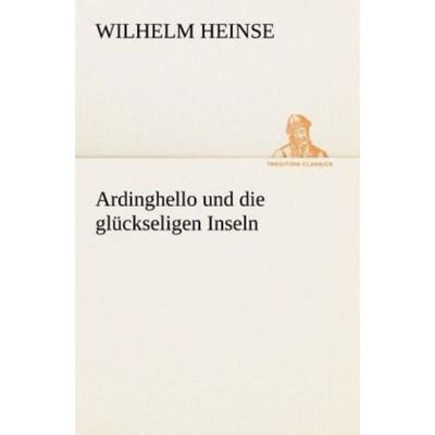 Ardinghello und die glückseligen Inseln, Taschenbuch von Wilhelm Heinse, Tredition, 978-3-8424-6870-2