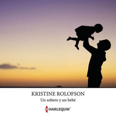 Un soltero y un bebé - Kristine Rolofson, Audio, 9791370328122