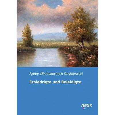 Erniedrigte und Beleidigte, Taschenbuch von Fjodor Michailowitsch, Nexx verlag, 978-3-95870-030-7