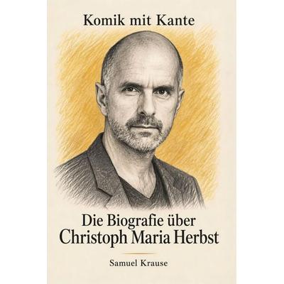 Die Biografie über Christoph Maria Herbst, Taschenbuch von Samuel Krause, Elian, 978-3-696-40631-8