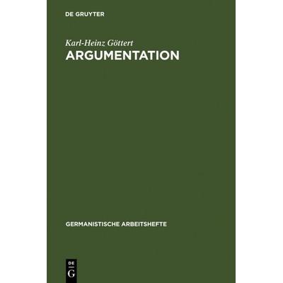 Argumentation, Gebundene Ausgabe von Karl-Heinz Göttert, De Gruyter, 978-3-484-25027-7