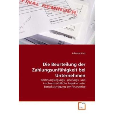 Volz, J: Beurteilung der Zahlungsunfähigkeit bei Unternehmen, Taschenbuch von Johanna Volz, VDM, 978-3-639-34453-0