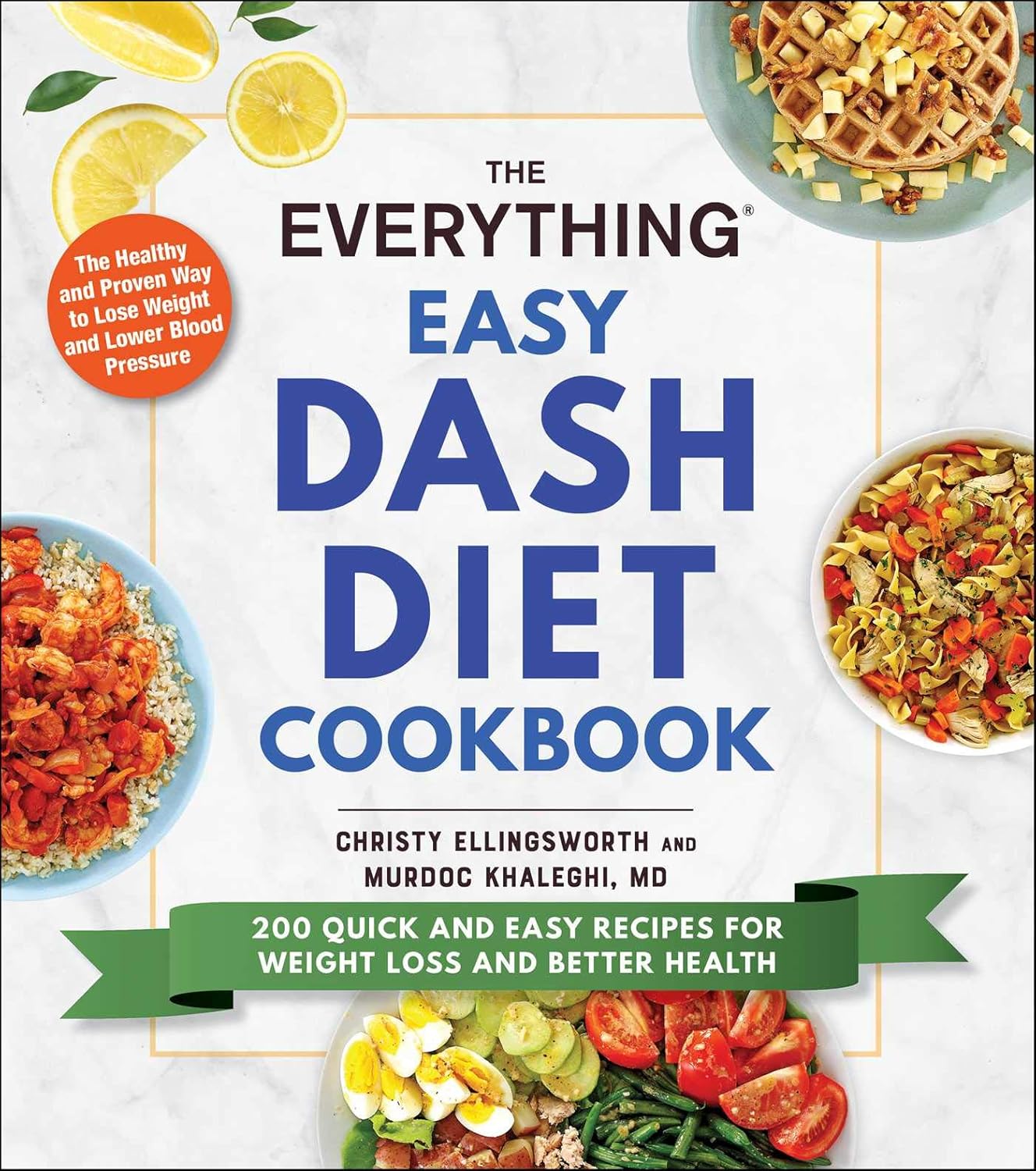 Adams Media The Everything Easy DASH Diet Cookbook by Christy Ellingsworth & Murdoc Khaleghi MD - Paperback - 200 Quick 30-Minute DASH Diet Recipes for Heart