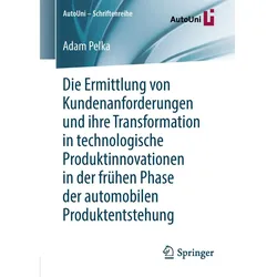 Die Ermittlung von Kundenanforderungen und ihre Transformation in technologische Produktinnovationen, Fachbücher von Adam Pelka
