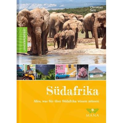 Südafrika, Gebundene Ausgabe von Christian Selz, MANA-Verlag, 978-3-95503-221-0