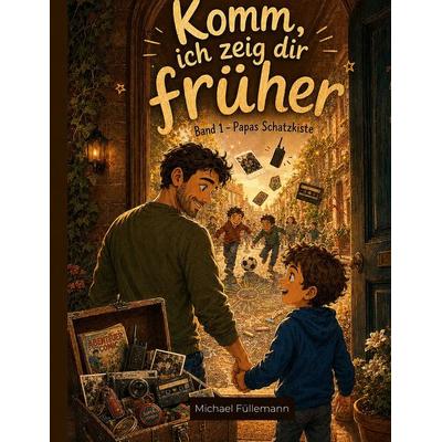 Komm, ich zeig dir früher!, Gebundene Ausgabe von Michael Füllemann, BoD – Books on Demand, 978-3-696-75962-9