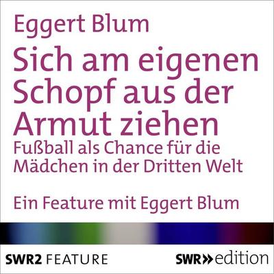 Sich am eigenen Schopf aus der Armut ziehen - Eggert Blum, Audio, 9783932501937