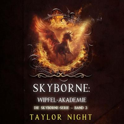 Skyborne: Wipfel-Akademie (Die Skyborne-Serie – Band 3) - Taylor Night, Audio, 9798261431275