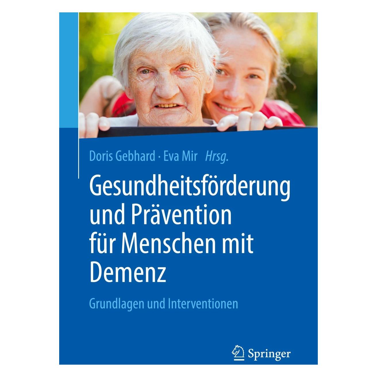 Springer Gesundheitsförderung und Prävention für Menschen mit Demenz (Deutsch, Softcover, Doris Gebhard, Eva Mir) (17691679)