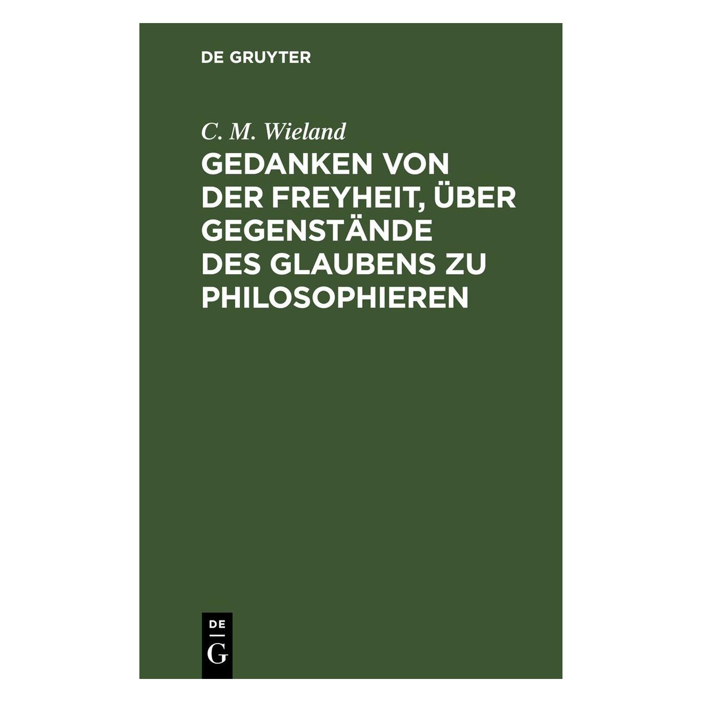 De Gruyter Wieland:Gedanken von der Freyheit, über (Deutsch, Hardcover, C. M. Wieland) (67772479)