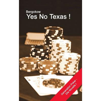 Yes No Texas !, Taschenbuch von S.H. Bergokow, BoD – Books on Demand, 978-3-8370-5480-4