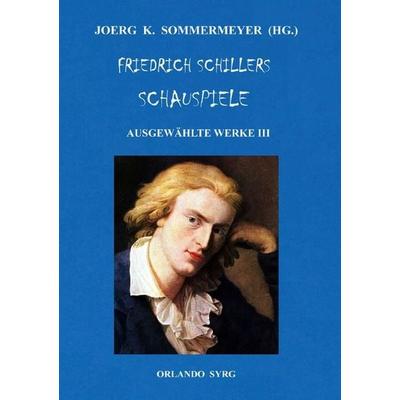 Orlando Syrg Taschenbuch OrSyTa 142026 / Friedrich Schillers Schauspiele, Taschenbuch von Friedrich Schiller,Joerg K. Sommermeyer, Epubli,