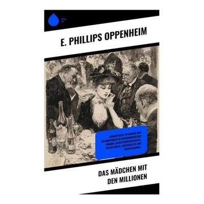 Das Mädchen mit den Millionen, Taschenbuch von E. Phillips Oppenheim, Copycat, 978-80-285-1072-5
