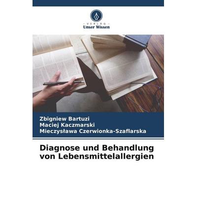 Diagnose und Behandlung von Lebensmittelallergien, Taschenbuch von Zbigniew Bartuzi,Maciej Kaczmarski,Mieczys¿awa Czerwionka-Szaflarska, Verlag Unser