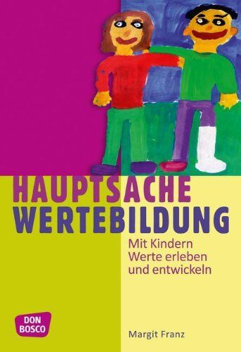 Margit Franz - Hauptsache Wertebildung - Mit Kindern Werte erleben und entwickeln - Preis vom 30.09.2026 22:30:23 h
