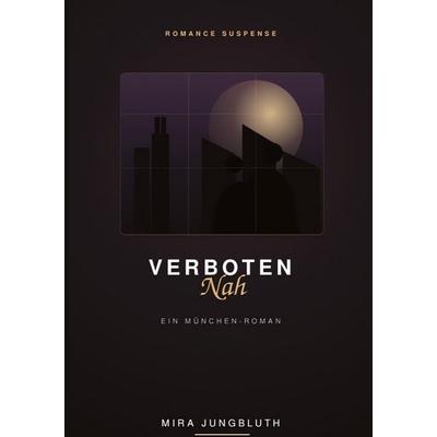 Verboten nah, Taschenbuch von Mira Jungbluth, Tredition, 978-3-384-99185-0