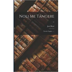 Noli Me Tángere..: Novela Tagala, Belletristik von José Rizal