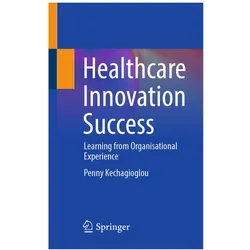 Healthcare Innovation Success, Fachbücher von Penny Kechagioglou
