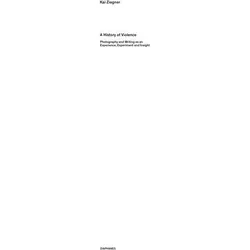 A History of Violence  Photography and Writing as an Experience, Experiment and Insight, Fachbücher von Kai Ziegner