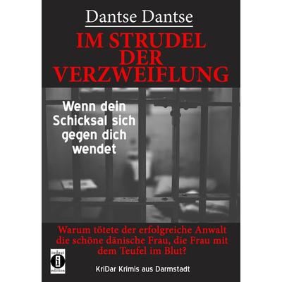 IM STRUDEL DER VERZWEIFLUNG - Wenn dein Schicksal sich gegen dich wendet, Taschenbuch von Dantse Dantse, Indayi edition, 978-3-946551-76-8