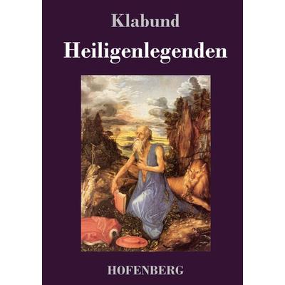 Heiligenlegenden, Gebundene Ausgabe von Klabund, BoD - Books on Demand, 978-3-7437-4033-4