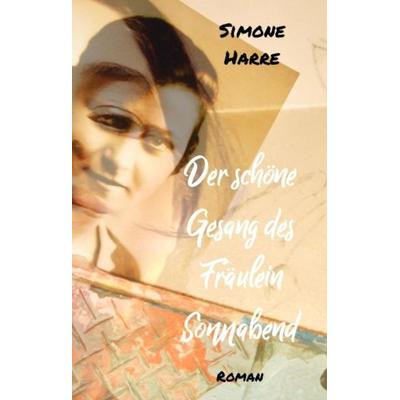 Der schöne Gesang des Fräulein Sonnabend, Gebundene Ausgabe von Simone Harre, Tredition, 978-3-347-96760-1