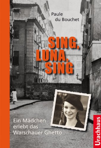 Paule Du Bouchet - Sing, Luna, Sing: Ein Mädchen erlebt das Warschauer Ghetto - Preis vom 12.10.2026 11:37:12 h