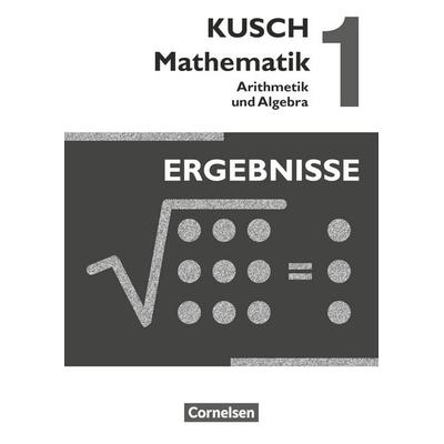 Kusch: Mathematik 1. Arithmetik und Algebra. Ergebnisse, Taschenbuch von Lothar Kusch,Theo Glocke,Sandra Bödeker,Heidrun Roschmann,Hermann Gora,