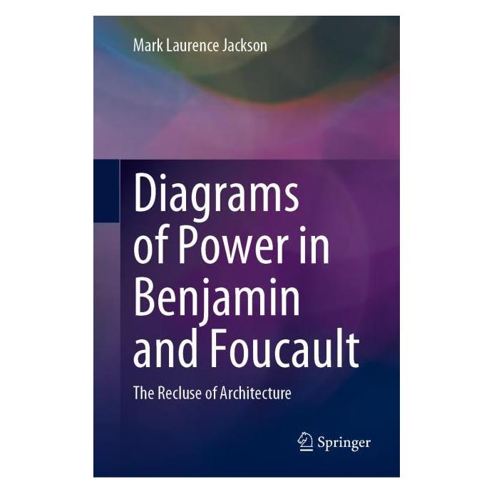 Springer Diagrams of Power in Benjamin and Foucault (Englisch, Hardcover, Mark Laurence Jackson) (63668800)