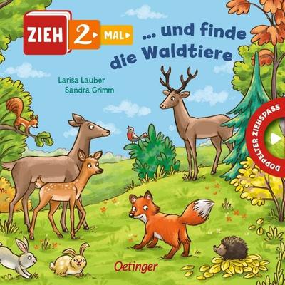 Zieh 2-mal ... und finde die Waldtiere, Gebundene Ausgabe von Sandra Grimm, Verlag Friedrich Oetinger GmbH, 978-3-7512-0091-2
