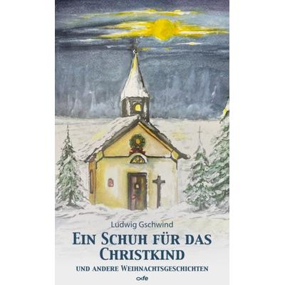 Ein Schuh für das Christkind, Taschenbuch von Ludwig Gschwind, Fe-medienvlg, 978-3-86357-469-7