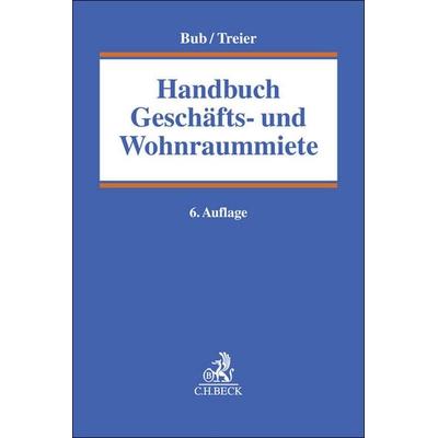 Handbuch Geschäfts- und Wohnraummiete, Gebundene Ausgabe von , C.H. Beck, 978-3-406-76927-6