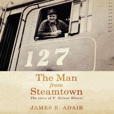 The Man from Steamtown - James R. Adair, Audio, 9781959162537