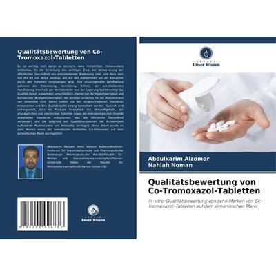 Qualitätsbewertung von Co-Tromoxazol-Tabletten, Taschenbuch von Abdulkarim Alzomor,Nahlah Noman, Verlag Unser Wissen, 978-620-8-92678-6
