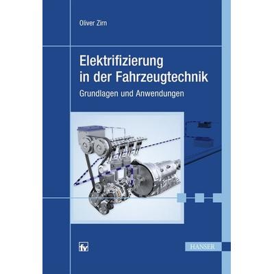 Elektrifizierung in der Fahrzeugtechnik, Gebundene Ausgabe von Oliver Zirn, Carl Hanser, 978-3-446-45094-3