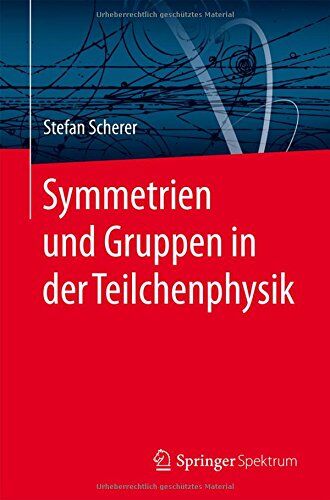 Stefan Scherer - Symmetrien und Gruppen in der Teilchenphysik - Preis vom 09.10.2026 07:28:09 h