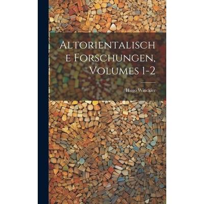Altorientalische Forschungen, Volumes 1-2, Gebundene Ausgabe von Hugo Winckler, Legare Street Press, 978-1-01-998139-9