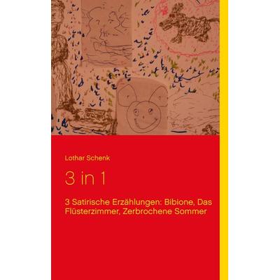 3 in 1: Bibione, Das Flüsterzimmer, Zerbrochene Sommer, Taschenbuch von Lothar Schenk, BoD – Books on Demand, 978-3-7347-7929-9