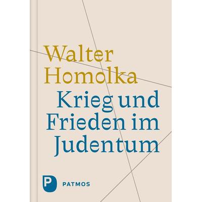 Krieg und Frieden im Judentum, Gebundene Ausgabe von Walter Homolka, Patmos Verlag, 978-3-8436-1587-7