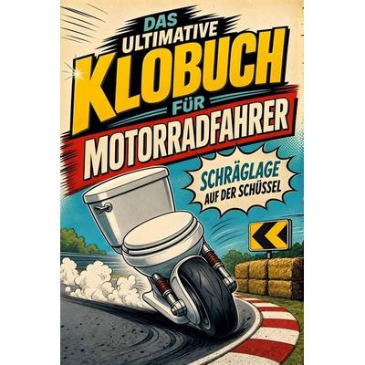 Das ultimative Klobuch für Motorradfahrer, Taschenbuch von Emil Maier, Tiptop, 978-3-696-10167-1