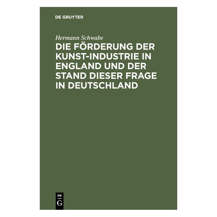 De Gruyter Schwabe:Die Förderung der Kunst-Industr (67773590)