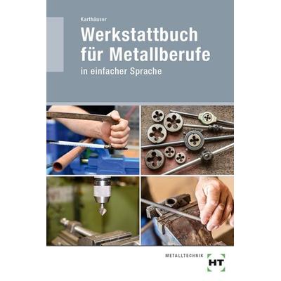 Werkstattbuch für Metallberufe, Taschenbuch von Ulrich Karthäuser, Verlag Handwerk und Technik, 978-3-582-04974-2