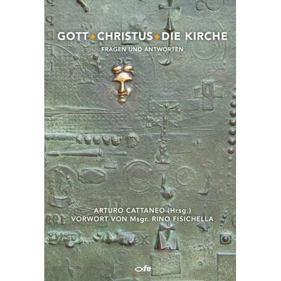 Gott, Christus, die Kirche, Taschenbuch von , Fe-medienvlg, 978-3-86357-466-6