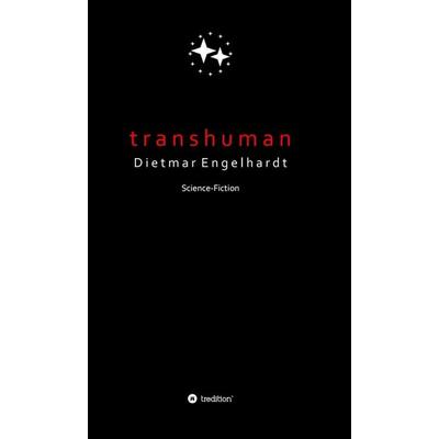 Transhuman, Gebundene Ausgabe von Dietmar Engelhardt, Tredition, 978-3-7345-8633-0